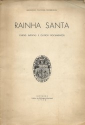 RAINHA SANTA. Cartas inéditas e outros documentos.