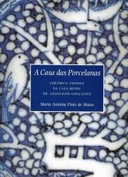 A CASA DAS PORCELANAS. CERÂMICA CHINESA DA CASA-MUSEU ANASTÁCIO GONÇALVES.