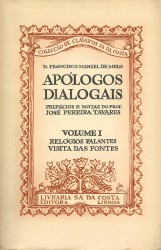 . APÓLOGOS DIALOGAIS. Prefácio e notas do Prof. José Pereira Tavares. Volume I - Relógios Falantes. Visita das Fontes. Volume II - Escritório Avarento. Hospital de Letras.