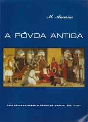 A PÓVOA ANTIGA. Dois estudos sobre a Póvoa de Varzim, séc. X-XVI.