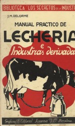 . MANUAL PRACTICO DE LECHERIA E INDUSTRIAS DERIVADAS.