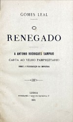 O RENEGADO. A Antonio Rodrigues Sampaio. Carta ao Velho Pamphletario sobre a perseguição da imprensa.