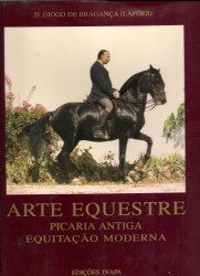 A ARTE EQUESTRE.Picaria antiga. Equitação moderna. 1748-1998. 250 anos da Coudelaria de Alter.