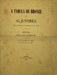 A TABULA DE BRONZE DE ALJUSTREL. Lida, deduzida e commentada em 1876.