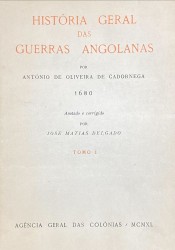 HISTÓRIA GERAL DAS GUERRAS ANGOLANAS. 1680. Anotado e corrigido por José Matias Delgado. Tomo I (ao Tomo III)