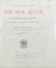 THE NEW BRAZIL. Its resources and attractions. Historical, descriptive, and industrial.